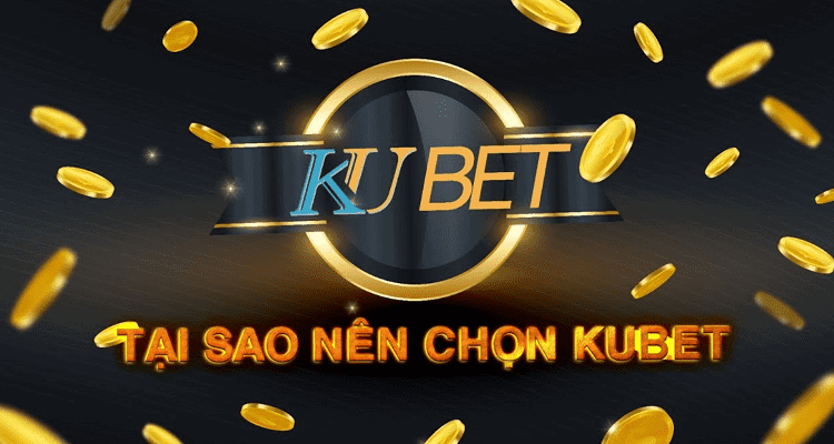 Kubet - Ku casino nhà cái uy tín hàng đầu