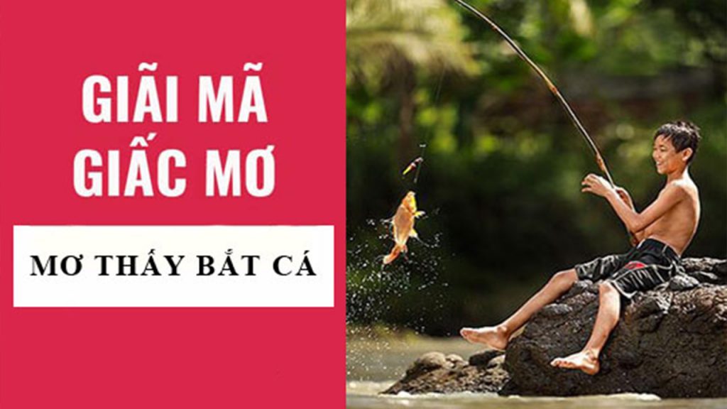 Nằm mơ thấy bắt cá