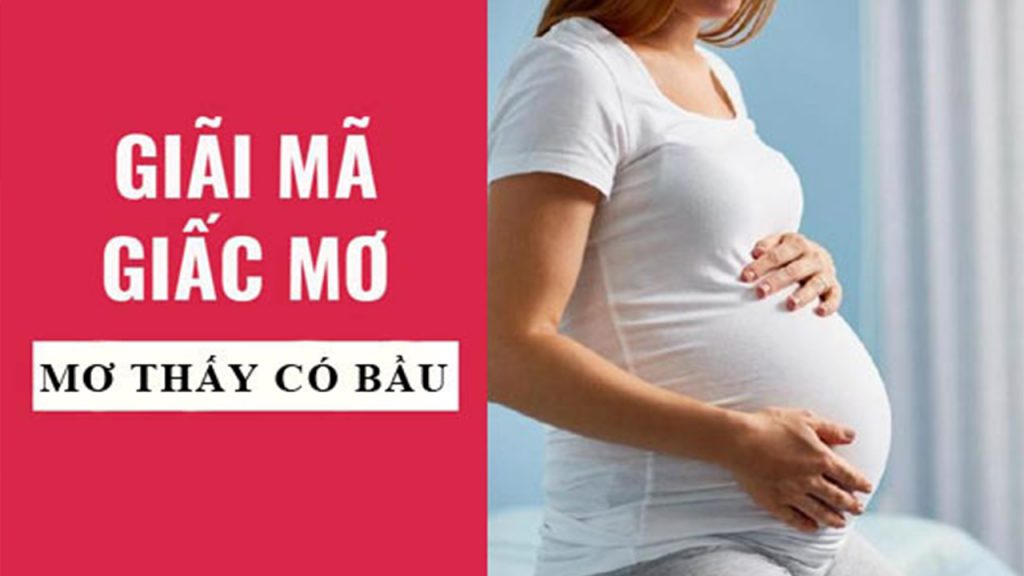 Nằm mơ thấy có bầu đánh số mấy