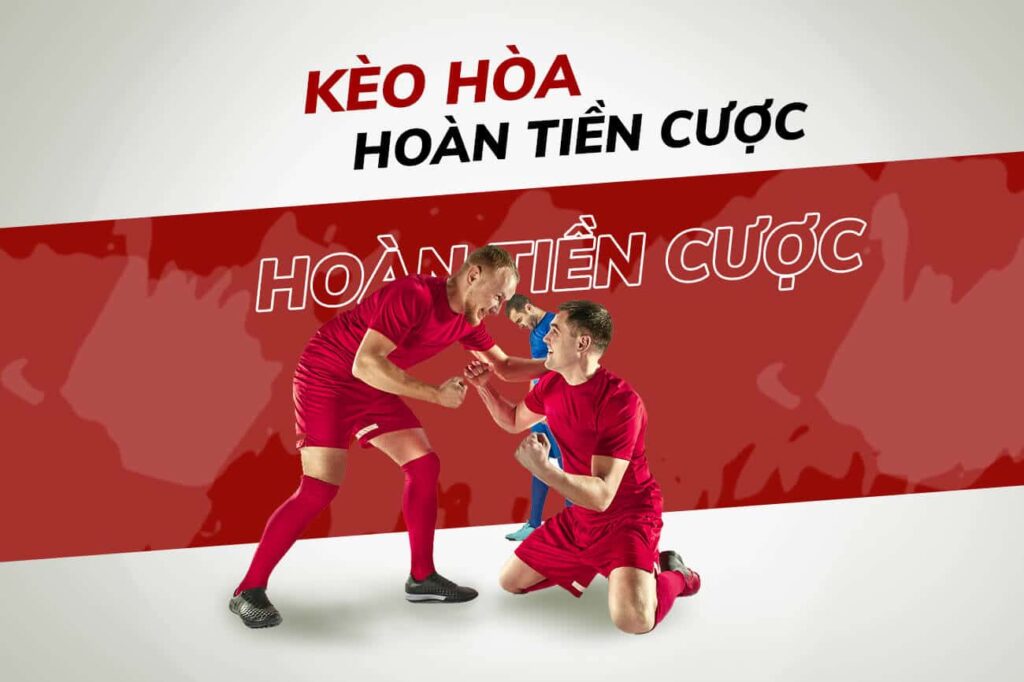 Kèo hòa được hoàn tiền - Khái niệm